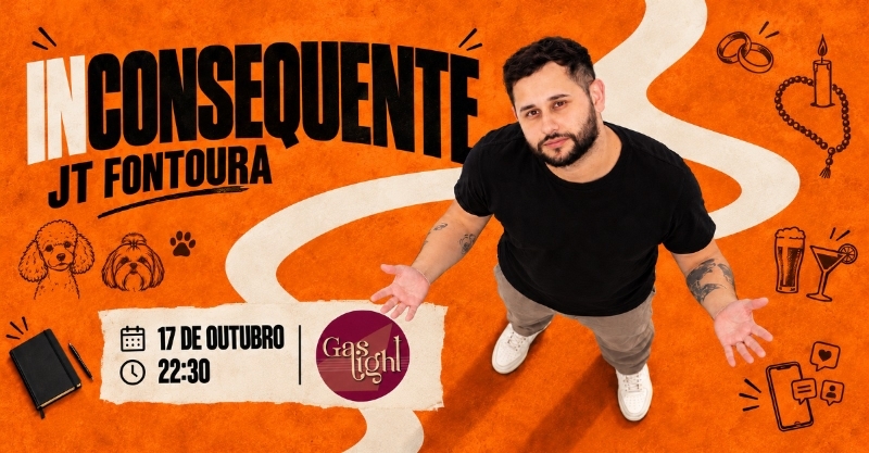 INCONSEQUENTE COM JT FONTOURA
