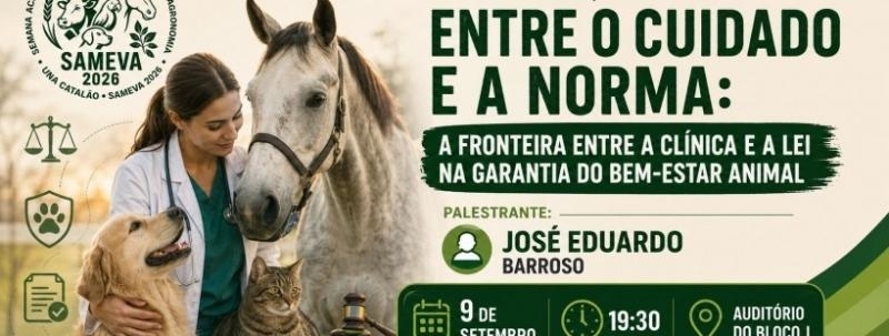 Evento: Entre o cuidado e a norma: a fronteira entre a clínica e a Lei na garantia do bem-estar animal.