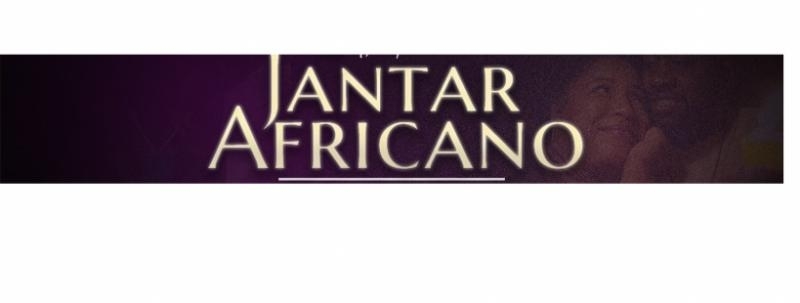 Jantar Africano: 09SET [Viva as diferentes formas de amar!]