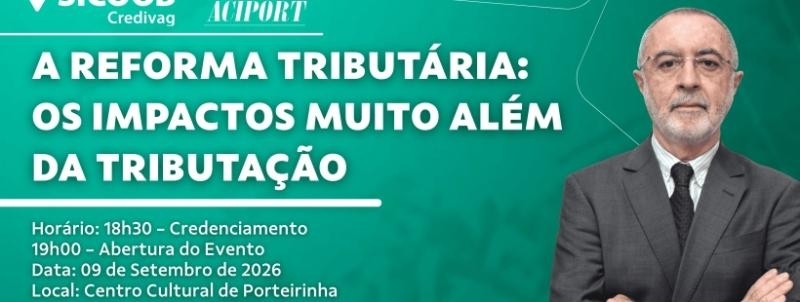 Evento: "A Reforma Tributária: Os Impactos muito além da tributação"