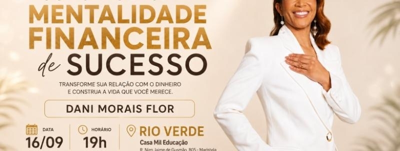 Evento: Palestra Como Construir uma Mentalidade Financeira de Sucesso - Rio Verde