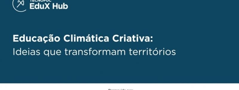 Evento: Educação Climática Criativa: ideias que transformam territórios