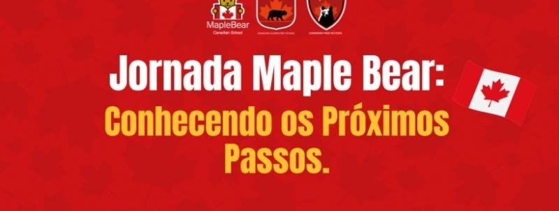 Jornada Maple Bear: Conhecendo os Próximos Passos