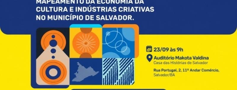 Evento: Lançamento do Mapeamento da Economia da Cultura e Indústrias Criativas no Município de Salvador