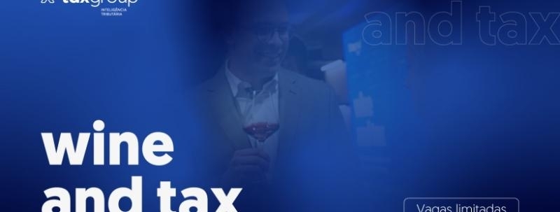 Evento: Wine and Tax | 23 de setembro