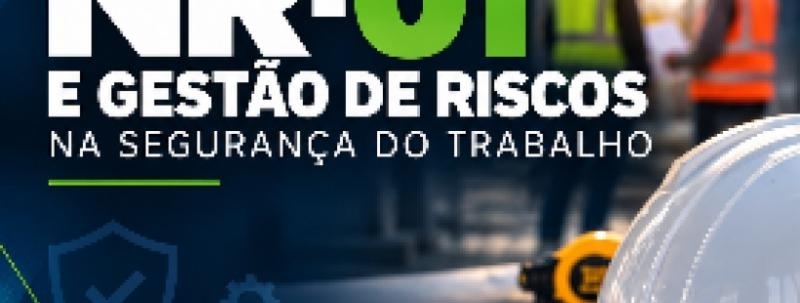 Evento: WORKSHOP  NR-01 E GESTÃO DE RISCOS  NA SEGURANÇA DO TRABALHO