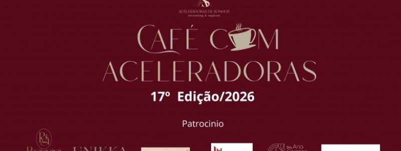 17ª Café com  as Aceleradoras
