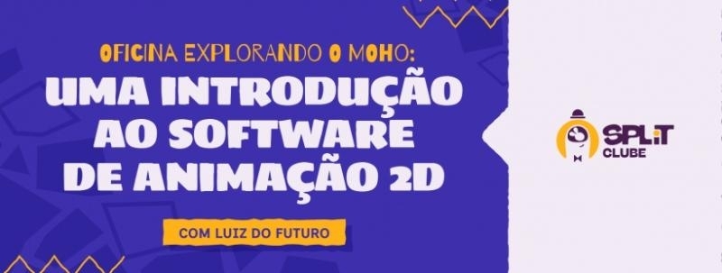 Evento: Oficina Explorando o Moho: Uma Introdução ao Software de Animação 2D