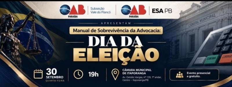 Evento: MANUAL DE SOBREVIVÊNCIA DA ADVOCACIA: DIA DA ELEIÇÃO