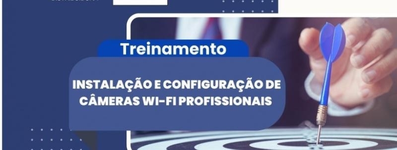Evento: Treinamento: Instalação e Configuração de Câmeras WI-FI Profissionais