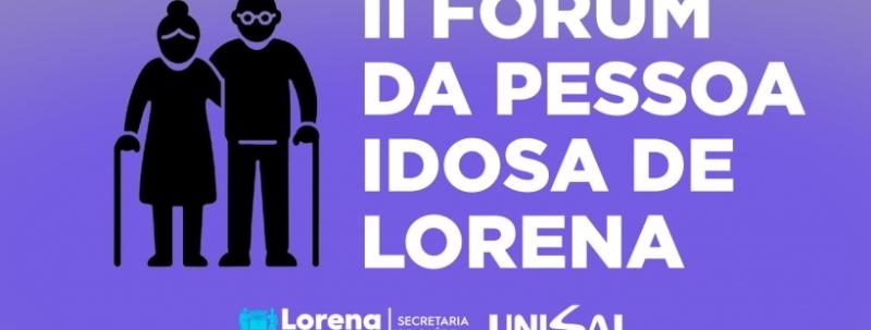 Evento: II FÓRUM DA PESSOA IDOSA DE LORENA