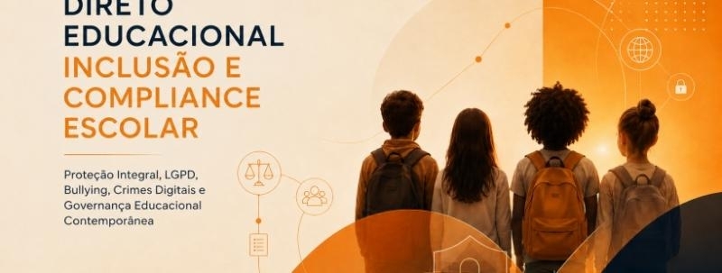 Evento: DIREITO EDUCACIONAL, INCLUSÃO E COMPLIANCE ESCOLAR