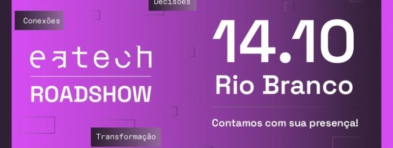Evento: Eatech RoadShow | Rio Branco - AC | 14 de Outubro de 2026
