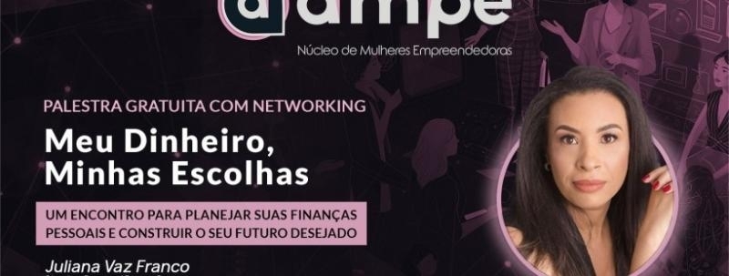 Evento: MEU DINHEIRO, MINHAS ESCOLHAS- UM ENCONTRO PARA PLANEJAR SUAS FINANÇAS PESSOAS E CONSTRUIR O FUTURO