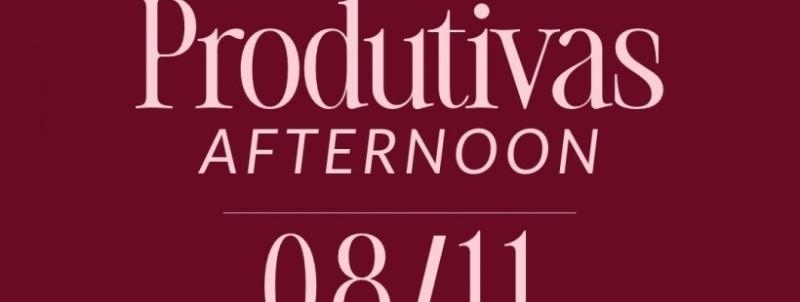 Evento: PRODUTIVAS AFTERNOON 08/11
