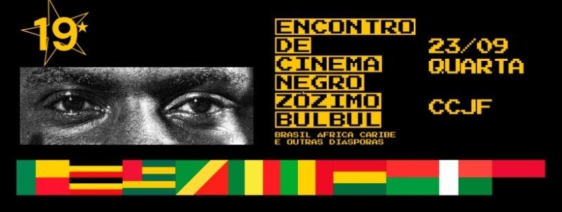23/09 - Encontro de Cinema Negro Zózimo Bulbul - 19ª Edição CCJF