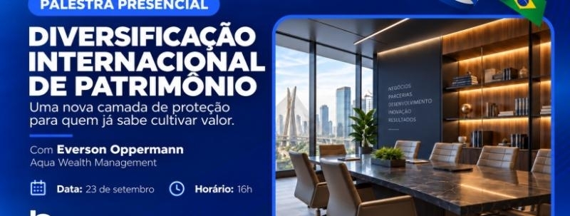 Diversificação Internacional de Patrimônio | Palestra com Everson Oppermann