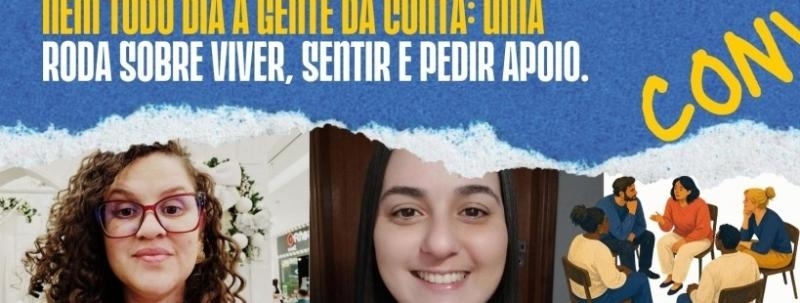 Evento: Nem todo dia a gente dá conta: uma roda sobre viver, sentir e pedir apoio