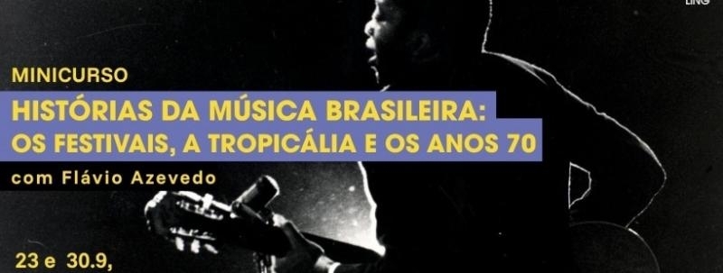 Evento: Histórias da música Brasileira: Os Festivais, a Tropicália e os Anos 70, com Flávio Azevedo