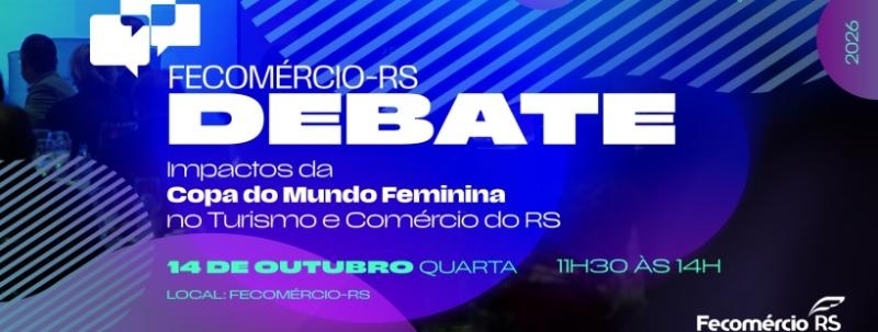 Evento: Fecomércio-RS Debate - Impactos da Copa do Mundo Feminina no Turismo e Comércio do RS