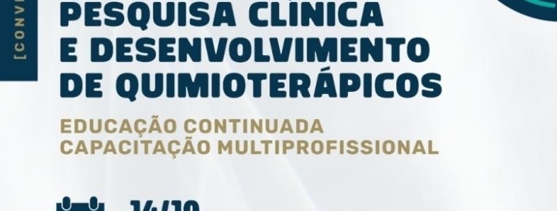 PESQUISA CLÍNICA E DESENVOLVIMENTO DE QUIMIOTERÁPICOS