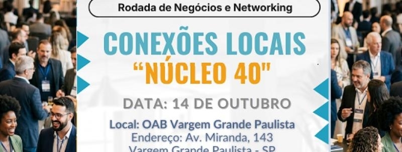Evento: Rodada de Negócios e Networking: Conexões Locais - Núcleo 40
