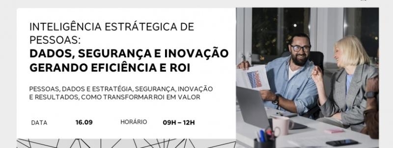 Evento: Inteligência Estratégica de Pessoas: dados, segurança e inovação gerando eficiência e ROI
