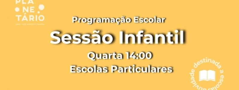 Evento: Sessão Escolar - Escolas Particulares 16/09 às 14h