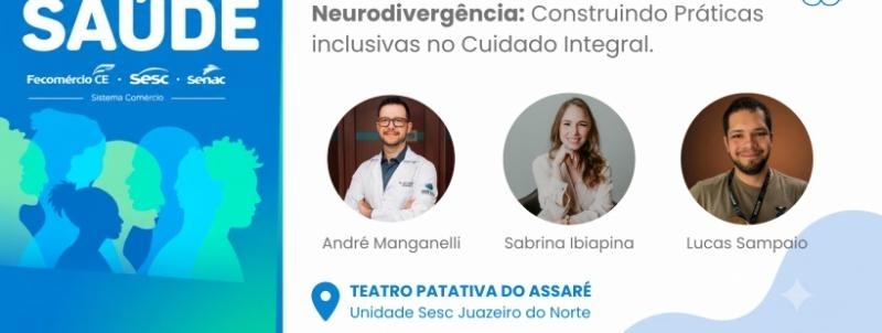 SEMINÁRIO DE SAÚDE JUAZEIRO - NEURODIVERGÊNCIA: CONSTRUINDO PRÁTICAS INCLUSIVAS NO CUIDADO INTEGRAL