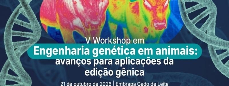 Evento: V Workshop em Engenharia genética em animais: avanços para aplicações da edição gênica