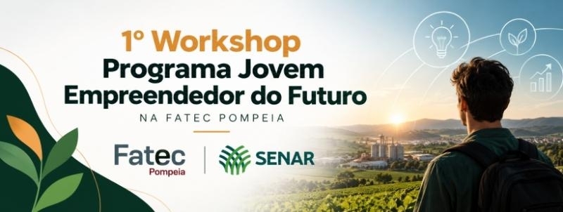 Evento: 1º Workshop Programa Jovem Empreendedor do Futuro, na Fatec Pompeia