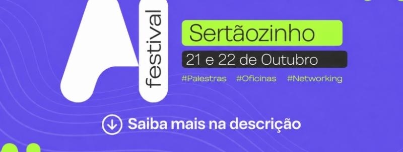 Evento: AI FESTIVAL Sertãozinho - Inteligência Artificial Para Todos