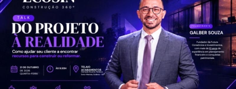 TALK: DO PROJETO À REALIDADE Como ajudar seu cliente a encontrar recursos para construir ou reformar