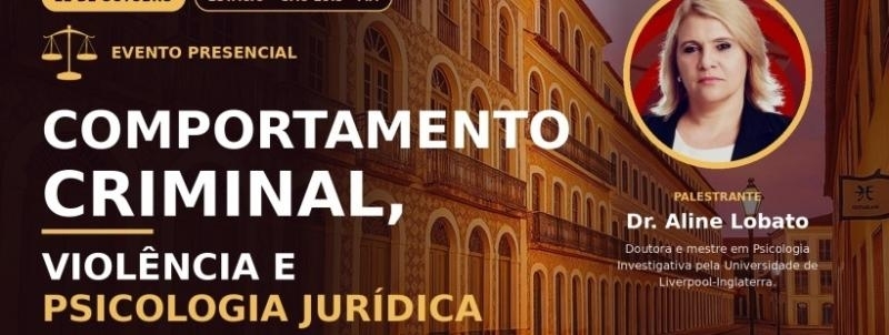 COMPORTAMENTO CRIMINAL, VIOLÊNCIA E PSICOLOGIA JURÍDICA