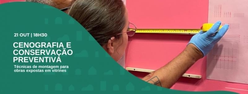 Evento: Cenografia e Conservação Preventiva: técnicas de montagem para obras expostas em vitrines