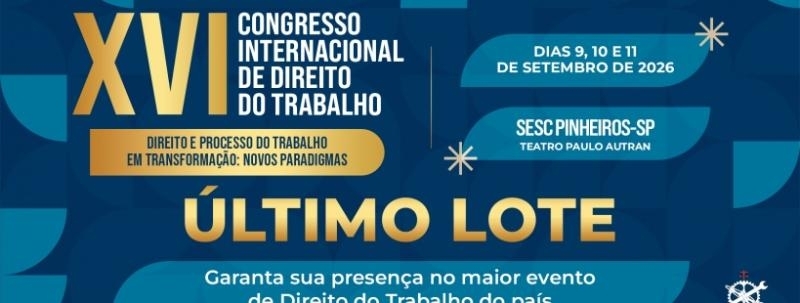 XVI CONGRESSO INTERNACIONAL DE DIREITO E PROCESSO DO TRABALHO