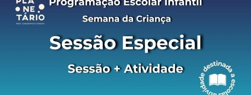 Sessão Escolar - Escolas Públicas 07/10 às 14h
