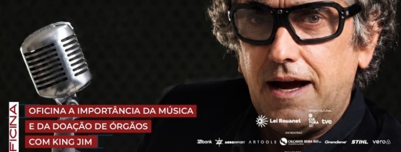 OFICINA: A IMPORTÂNCIA DA MÚSICA E DA DOAÇÃO DE ÓRGÃOS, com KING JIM