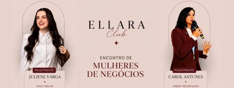 Evento: ELLARA CLUB | Encontro de Mulheres de Negócios