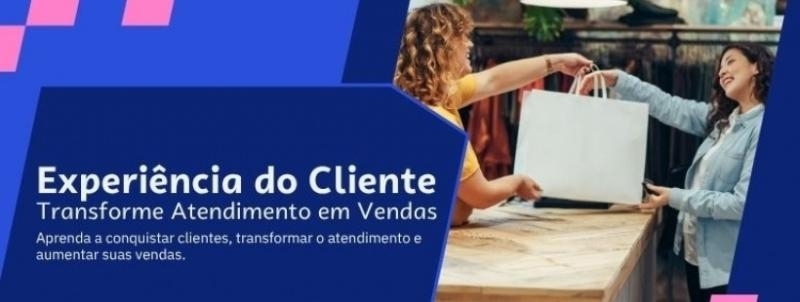 Evento: Experiência do Cliente: Transforme Atendimento em Vendas.