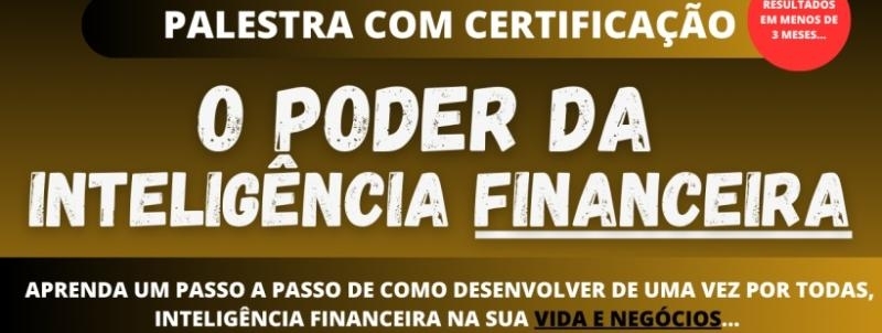 Evento: O PODER DA INTELIGÊNCIA FINANCEIRA  NA PRÁTICA - PASSO A PASSO