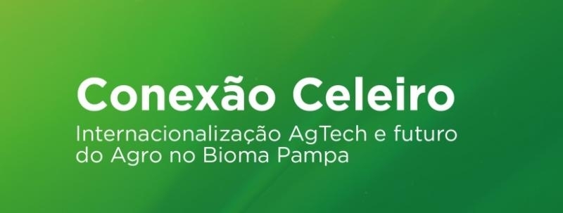 Evento: Conexão Celeiro: Internacionalização AgTech e o Futuro do Agro no Bioma Pampa