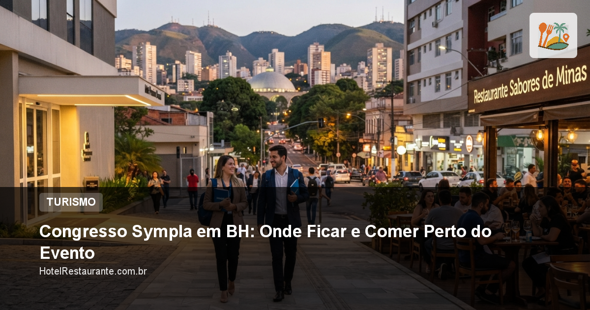 Congresso Sympla em BH: Onde Ficar e Comer Perto do Evento Congresso Sympla em BH: Onde Ficar e Comer Perto do Evento