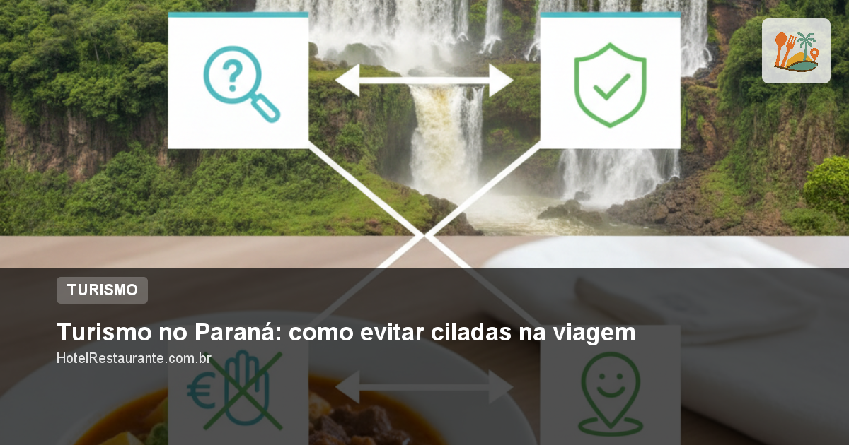 Turismo no Paraná: como evitar ciladas na viagem