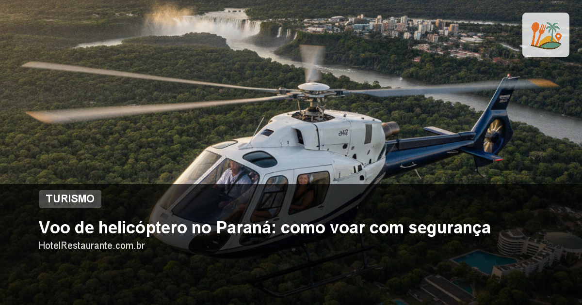 Voo de helicóptero no Paraná: como voar com segurança